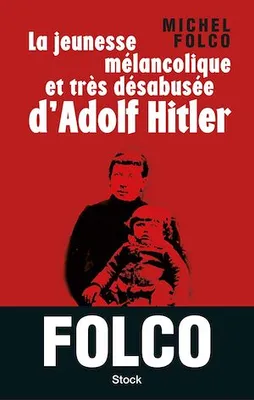 La jeunesse mélancolique et très désabusée d'Adolf Hitler