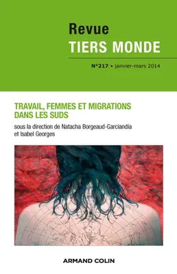 Revue Tiers Monde nº 217 (1/2014) Travail, femmes et migrations dans les Suds, Travail, femmes et migrations dans les Suds