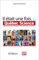 Il était une fois… Québec Science, Cinquante ans d’information scientifique au Québec
