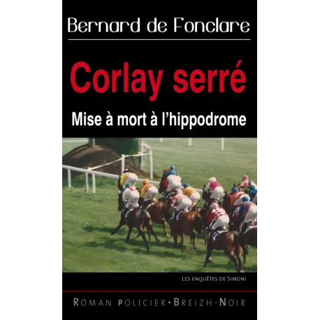 Livres Bretagne Les enquêtes de Simoni, Corlay serré - mise à mort à l'hippodrome Bernard de Fonclare
