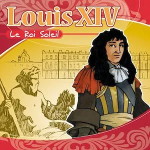 Louis XIV le Roi Soleil