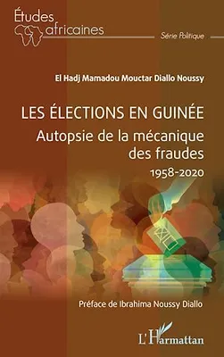 Les élections en Guinée, Autopsie de la mécanique des fraudes 1958-2020