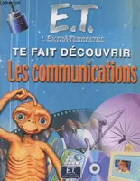 E. T. l'extra-terrestre te fait découvrir les communications