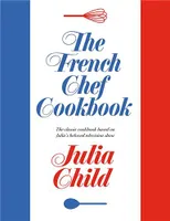 The French Chef Cookbook /anglais