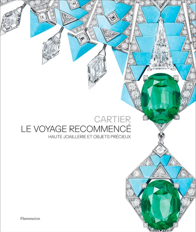 Cartier - Le Voyage Recommencé, Haute joaillerie et objets précieux François Chaille, Hélène Kelmachter