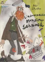 Chroniques de Lipton-les-Baveux, 1, Monsieur Schnock , Tome 01, L'abominable Monsieur Schnock