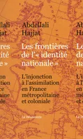 Les frontières de l'identité nationale, l'injonction à l'assimilation en France métropolitaine et coloniale