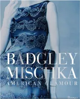 Badgley Mischka: American Glamour /anglais