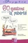 60 QUESTIONS AUTOUR DE LA PUBERTE