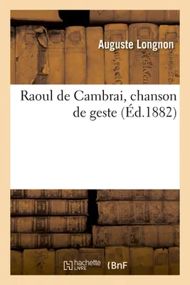 Raoul de Cambrai, chanson de geste (Éd.1882)