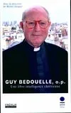 Cuy Bedouelle, o.p. Une libre intelligence chrétienne