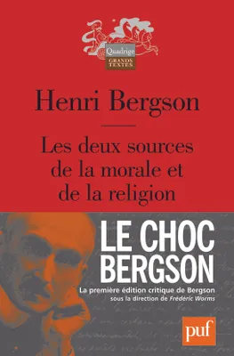 Les deux sources de la morale et de la religion, LE CHOC BERGSON-1ERE EDITION CRITIQUE DE BERGSON SOUS LA DIRECTION DE WORMS FRE