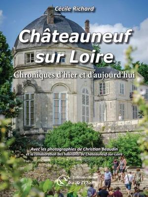 Châteauneuf-sur-Loire, Chroniques d'hier et d'aujourd'hui