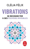 Vibrations, se reconnecter à ses pouvoirs invisibles