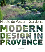 Modern design in Provence, Nicole de vesian, gardens