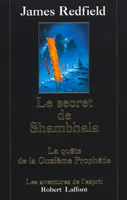 Le secret de Shambhala la quête de la onzième prophétie, la quête de la onzième prophétie
