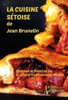 La cuisine sétoise de Jean Brunelin, Histoires et recettes de la cuisine traditionnelle sétoise