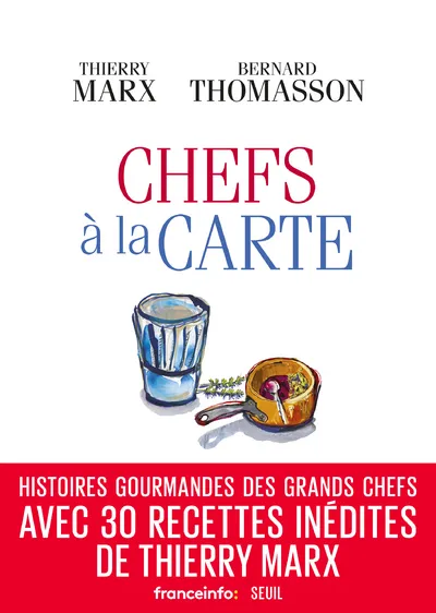 Livres Sciences Humaines et Sociales Actualités Chefs à la carte Bernard Thomasson, Thierry Marx