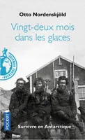 Vingt-deux mois dans les glaces, 1901-1903 : survivre en Antarctique