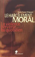 Le harcèlement moral / la violence perverse au quotidien