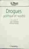 Drogues politique et societe, [colloque, 26-28 juin 1991, Paris, Institut du monde arabe]