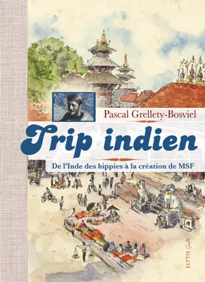 Trip indien / de l'Inde des hippies à la création de MSF