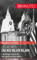 Les secrets du Ku Klux Klan, L'Amérique sous le feu des suprémacistes blancs