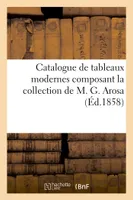 Catalogue de tableaux modernes composant la collection de M. G. Arosa