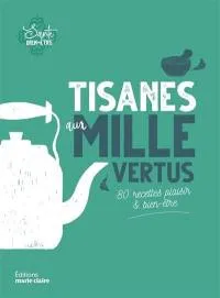 Livres Bien être Forme et Beauté Tisanes aux mille vertus / 80 recettes plaisir & bien-être Hélène Comlan