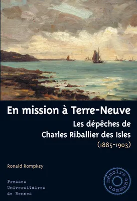 En mission à Terre-Neuve, Les dépêches de Charles Riballier des Isles (1885-1903)