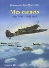 Mes carnets - Juin 1940-août 19443 par le commandant René Mouchotte, juin 1940-août 1943