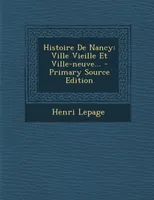 Histoire De Nancy, Ville Vieille Et Ville-neuve...