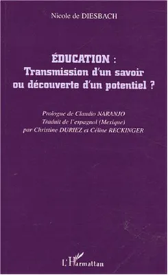 Education, Transmission d'un savoir ou découverte d'un potentiel ?
