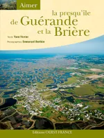 Aimer la Presqu'île de Guérande et la Brière