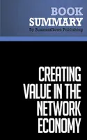 Summary: Creating Value In The Network Economy - Don Tapscott, Review and Analysis of Tapscott's Book