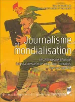 Journalisme et mondialisation, Les ailleurs de l'europe dans la presse et le reportage littéraires, xixe-xxie siècles