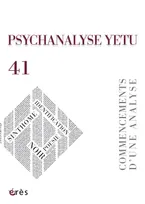 Psychanalyse yetu 41 - Commencement d'une analyse, COMMENCEMENTS D'UNE ANALYSE