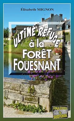 Ultime refuge à la Forêt-Fouesnant, Les OPJ Le Métayer et Guillou - Tome 5