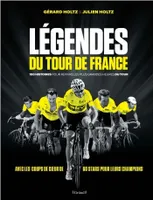 Légendes du Tour de France, 100 histoires pour revivre les plus grandes heures du Tour