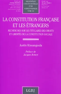 la constitution française et les étrangers, recherches sur les titulaires des droits et libertés de la constitution sociale