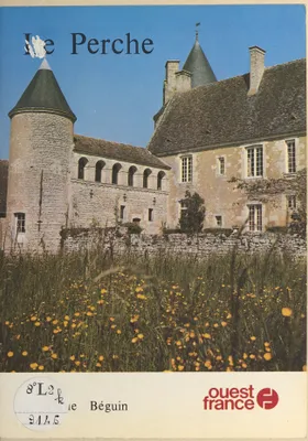 Le Perche [Paperback] Béguin, Monique; Le Berre, Alain and Ouest-France
