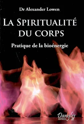 Spiritualité du corps - Pratique de la bioénergie, pratique de la bioénergie