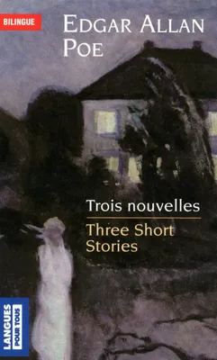 Bilingue français-anglais : Trois nouvelles/Three short stories