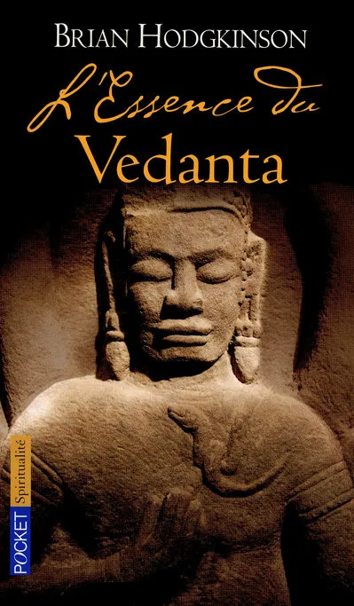 Livres Spiritualités, Esotérisme et Religions Spiritualités orientales L' essence du Vedanta, la sagesse millénaire de la philosophie indienne Brian Hodgkinson