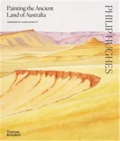 Philip Hughes Painting the Ancient Landscapes of Australia /anglais