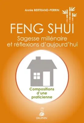 Feng shui sagesse millénaire et réflexions d'aujourd'hui