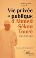 Vie privée et publique d'Ahmed Sékou Touré, Un proche témoigne