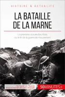 La bataille de la Marne, La première victoire des Alliés ou la fin de la guerre de mouvement