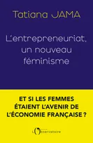 L'entrepreneuriat, un nouveau féminisme, Un nouveau féminisme