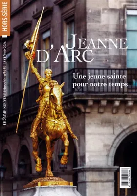 Hors-série LÂ´Homme Nouveau N°54-55 - Sainte Jeanne d’Arc, Une jeune sainte pour notre temps